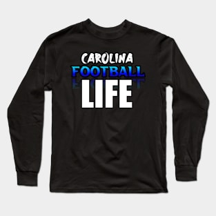 Life Carolina Football Fans Sports Saying Text Long Sleeve T-Shirt